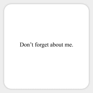 Don't forget about me Sticker